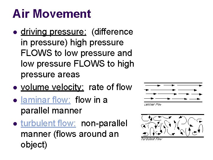 Air Movement l l driving pressure: (difference in pressure) high pressure FLOWS to low