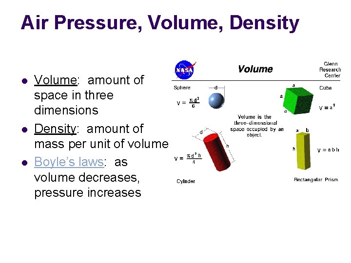Air Pressure, Volume, Density l l l Volume: amount of space in three dimensions