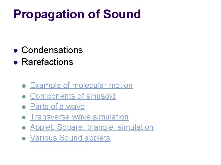 Propagation of Sound l l Condensations Rarefactions l l l Example of molecular motion