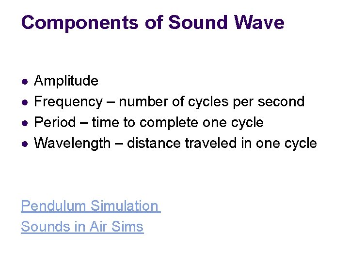 Components of Sound Wave l l Amplitude Frequency – number of cycles per second