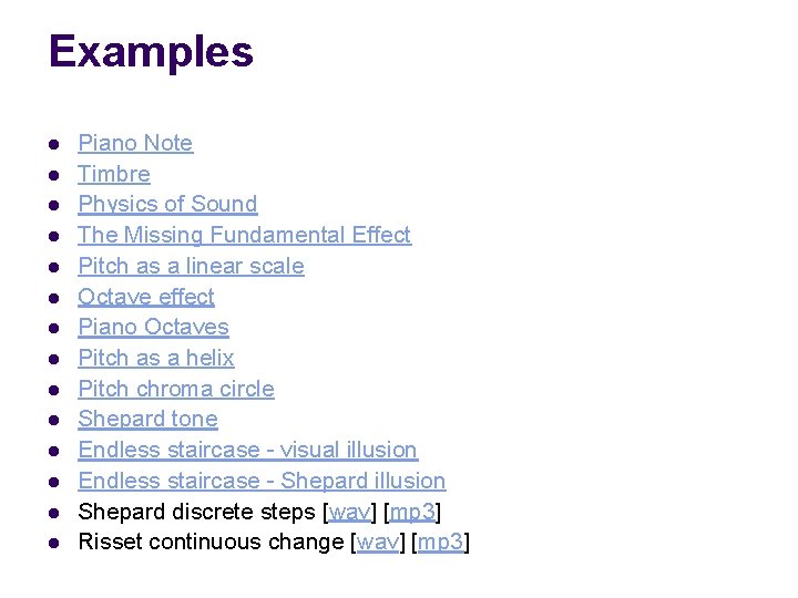 Examples l l l l Piano Note Timbre Physics of Sound The Missing Fundamental