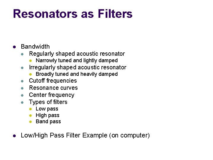Resonators as Filters l Bandwidth l Regularly shaped acoustic resonator l l Irregularly shaped