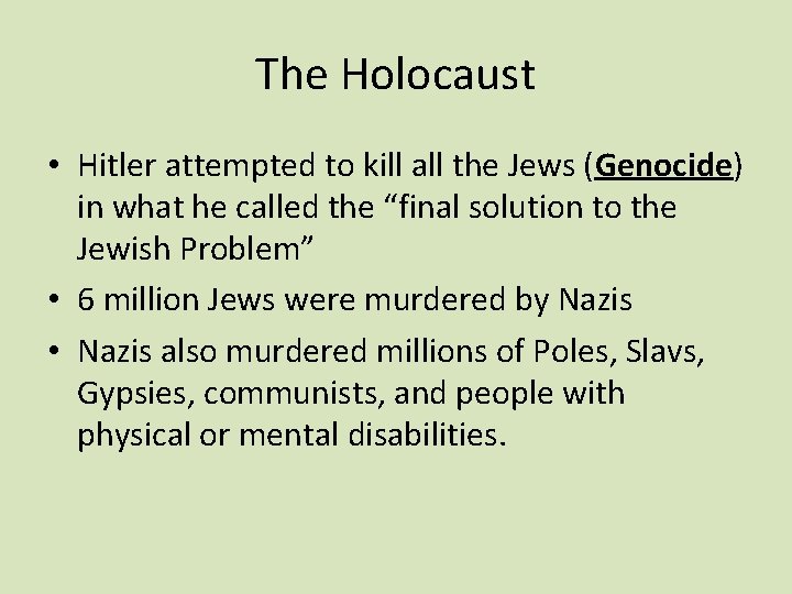 The Holocaust • Hitler attempted to kill all the Jews (Genocide) in what he