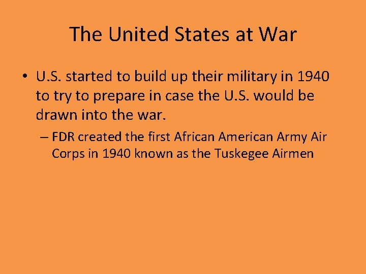 The United States at War • U. S. started to build up their military