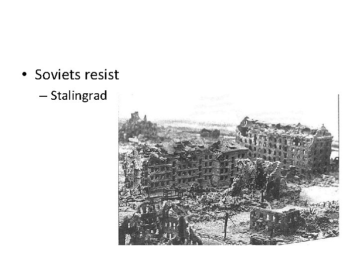  • Soviets resist – Stalingrad 