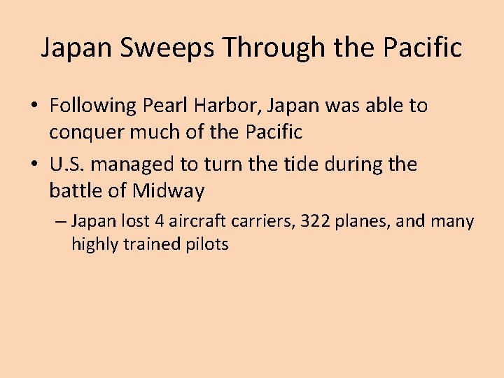 Japan Sweeps Through the Pacific • Following Pearl Harbor, Japan was able to conquer