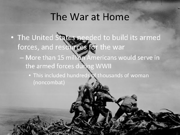 The War at Home • The United States needed to build its armed forces,