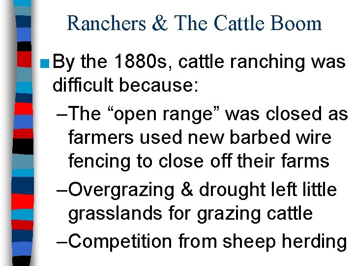 Ranchers & The Cattle Boom ■ By the 1880 s, cattle ranching was difficult