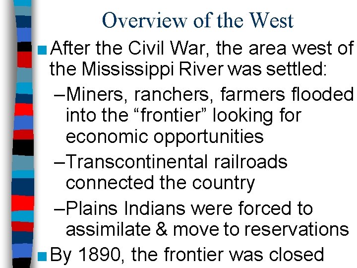 Overview of the West ■ After the Civil War, the area west of the