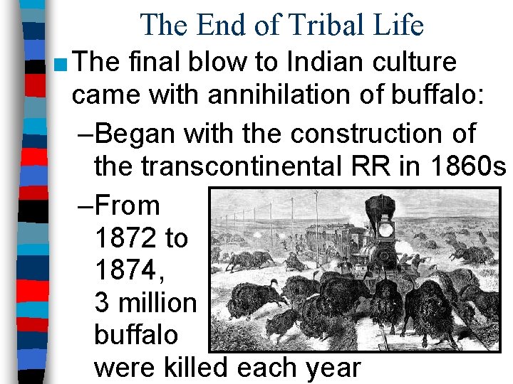 The End of Tribal Life ■ The final blow to Indian culture came with