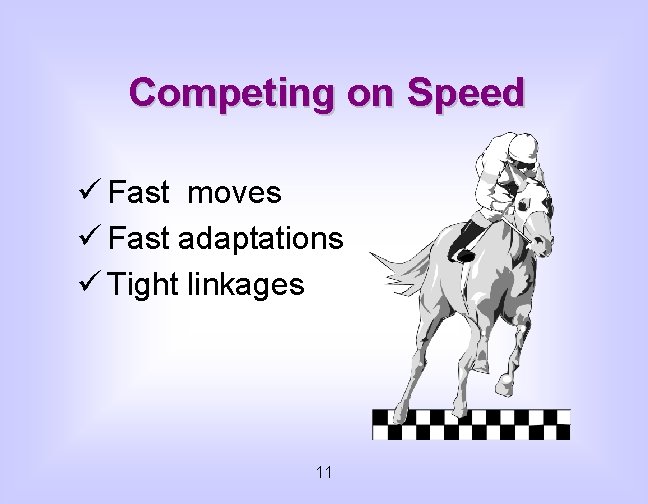 Competing on Speed ü Fast moves ü Fast adaptations ü Tight linkages 11 
