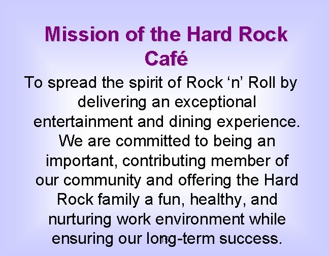 Mission of the Hard Rock Café To spread the spirit of Rock ‘n’ Roll