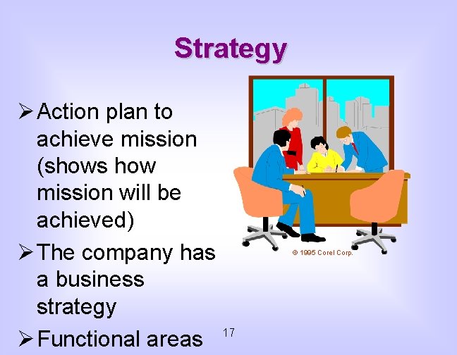 Strategy Ø Action plan to achieve mission (shows how mission will be achieved) Ø