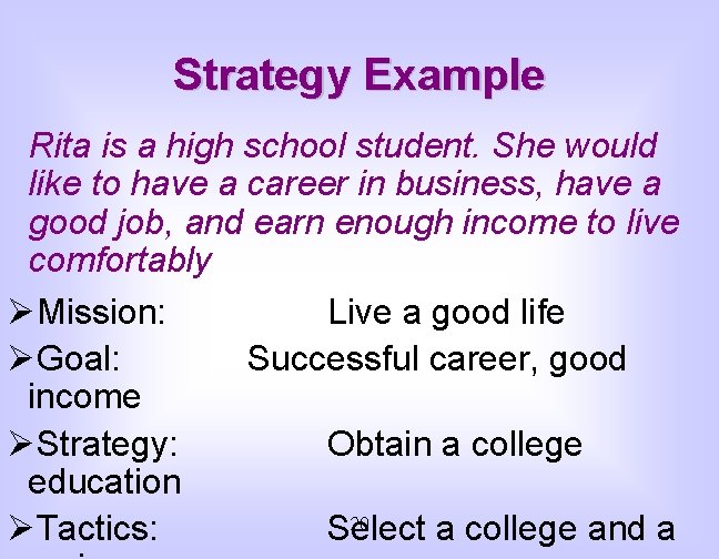 Strategy Example Rita is a high school student. She would like to have a