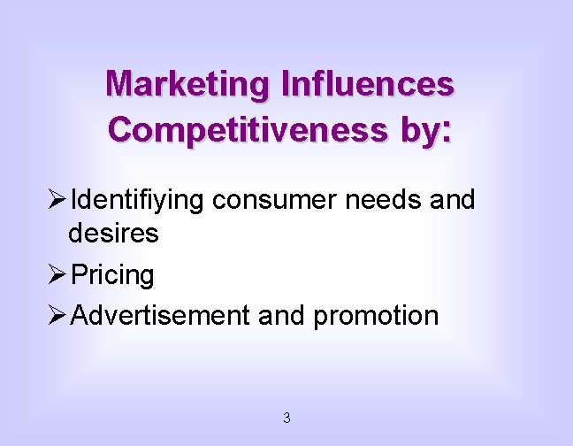 Marketing Influences Competitiveness by: ØIdentifiying consumer needs and desires ØPricing ØAdvertisement and promotion 3