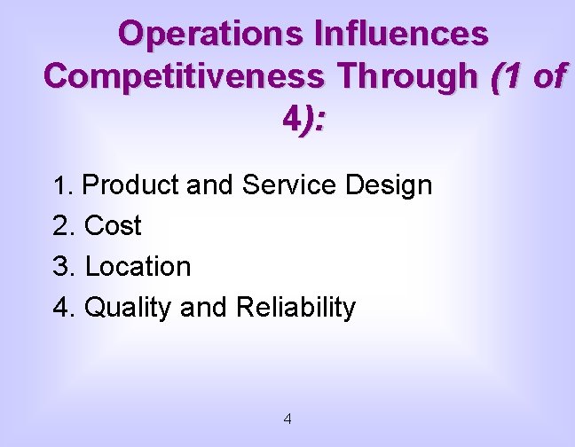 Operations Influences Competitiveness Through (1 of 4): 1. Product and Service Design 2. Cost