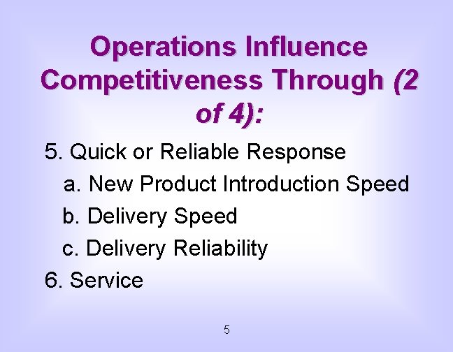 Operations Influence Competitiveness Through (2 of 4): 5. Quick or Reliable Response a. New