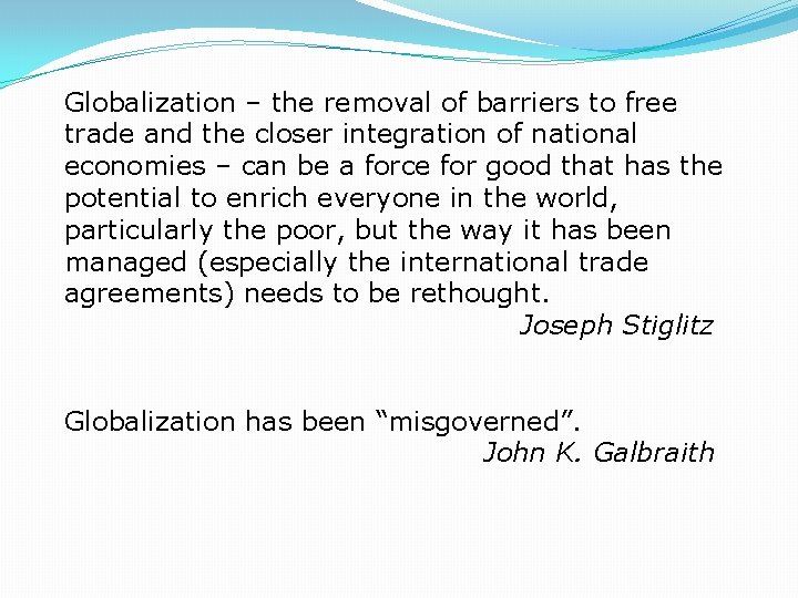 Globalization – the removal of barriers to free trade and the closer integration of