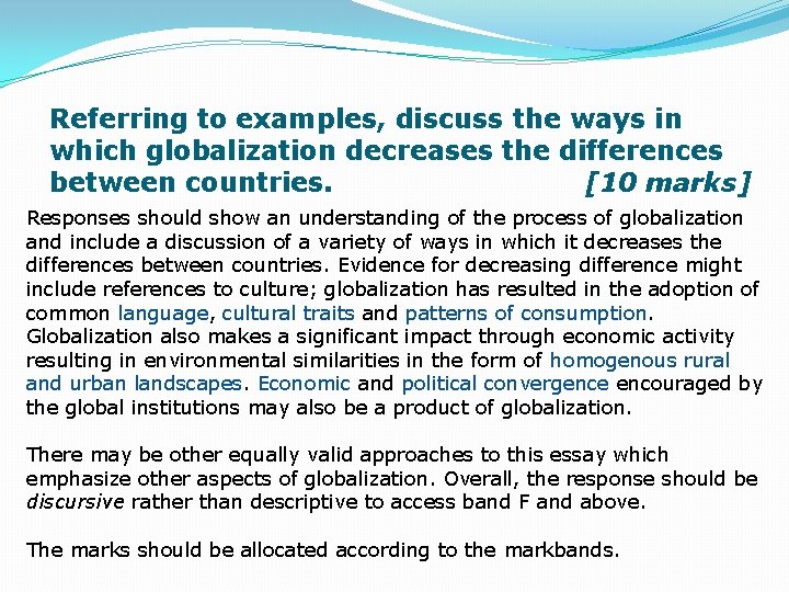 Referring to examples, discuss the ways in which globalization decreases the differences between countries.