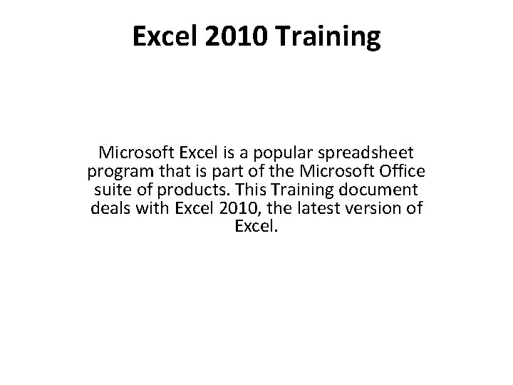 Excel 2010 Training Microsoft Excel is a popular spreadsheet program that is part of
