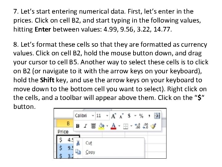 7. Let’s start entering numerical data. First, let’s enter in the prices. Click on