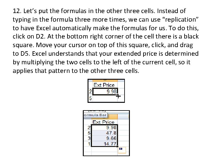 12. Let’s put the formulas in the other three cells. Instead of typing in
