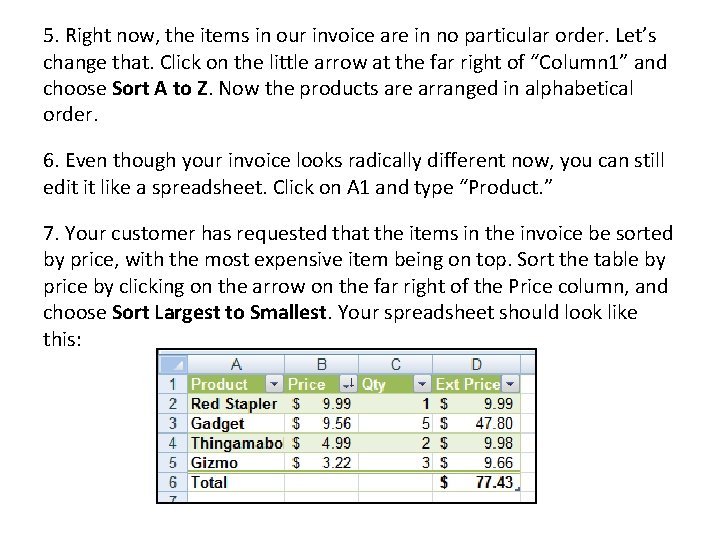 5. Right now, the items in our invoice are in no particular order. Let’s