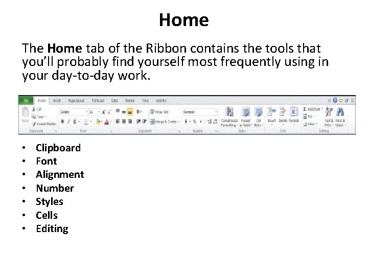 Home The Home tab of the Ribbon contains the tools that you’ll probably find