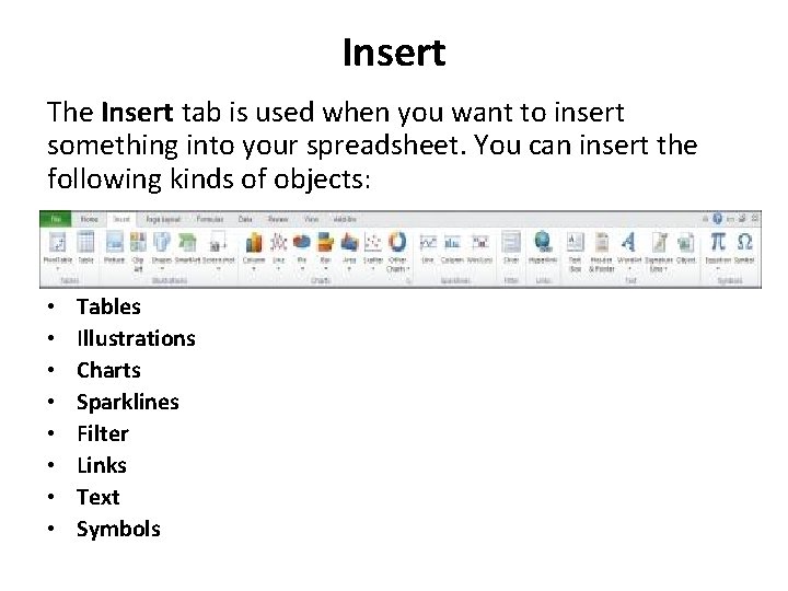 Insert The Insert tab is used when you want to insert something into your