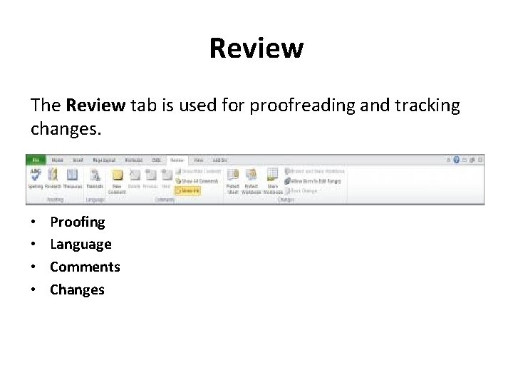 Review The Review tab is used for proofreading and tracking changes. • • Proofing