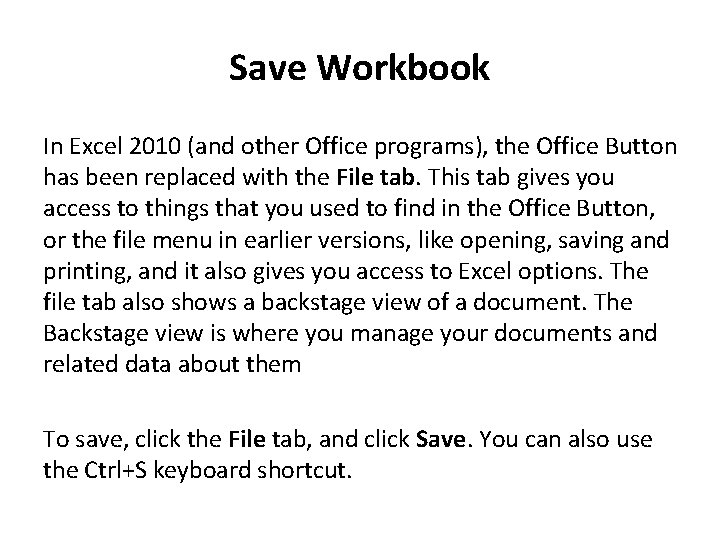 Save Workbook In Excel 2010 (and other Office programs), the Office Button has been