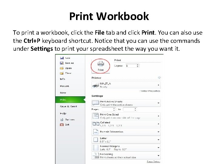 Print Workbook To print a workbook, click the File tab and click Print. You