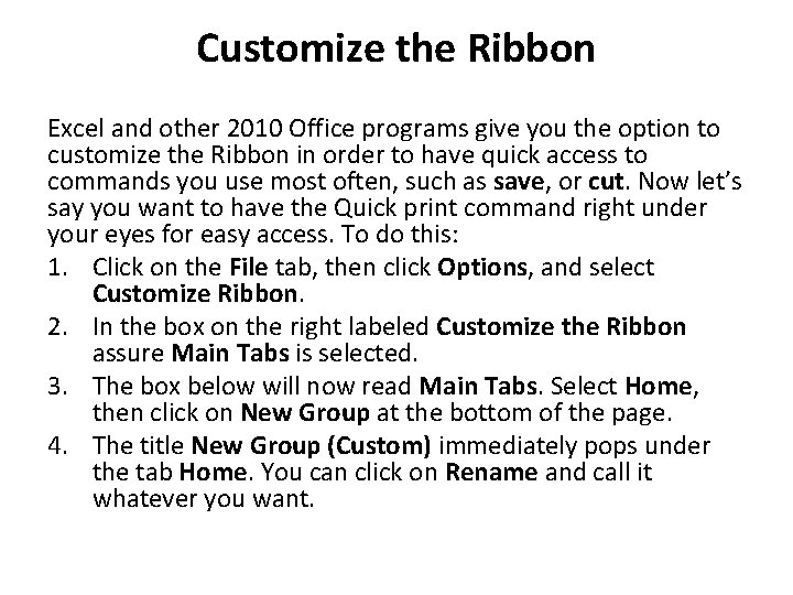 Customize the Ribbon Excel and other 2010 Office programs give you the option to