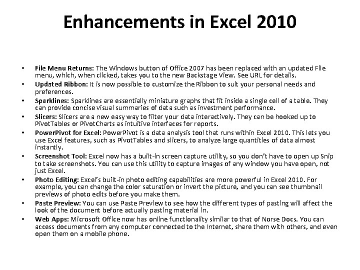 Enhancements in Excel 2010 • • • File Menu Returns: The Windows button of