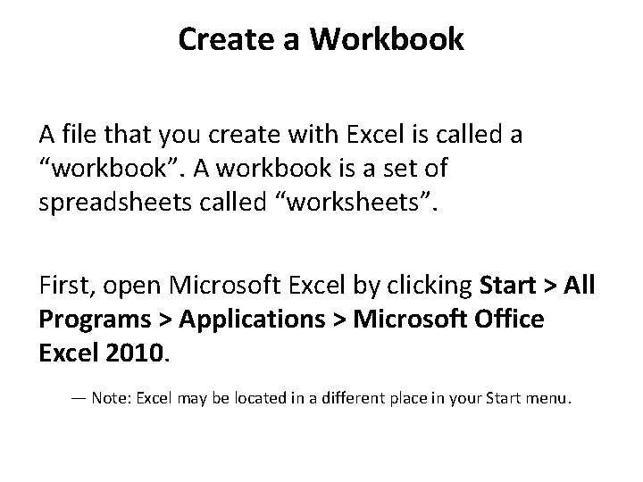 Create a Workbook A file that you create with Excel is called a “workbook”.