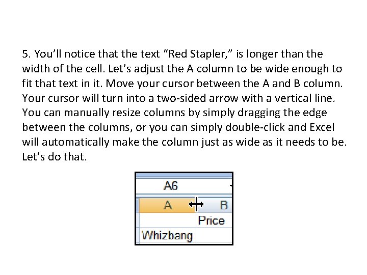 5. You’ll notice that the text “Red Stapler, ” is longer than the width