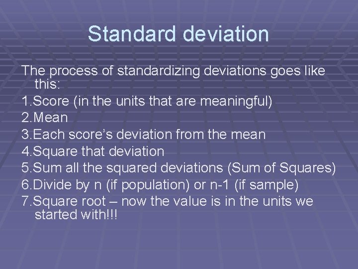 Standard deviation The process of standardizing deviations goes like this: 1. Score (in the