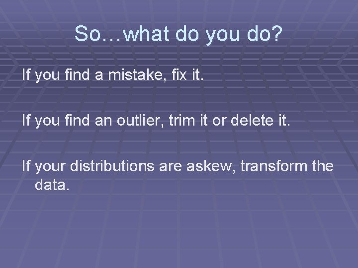 So…what do you do? If you find a mistake, fix it. If you find