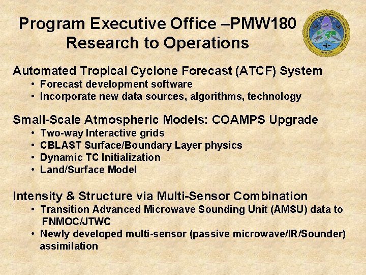Program Executive Office –PMW 180 Research to Operations Automated Tropical Cyclone Forecast (ATCF) System
