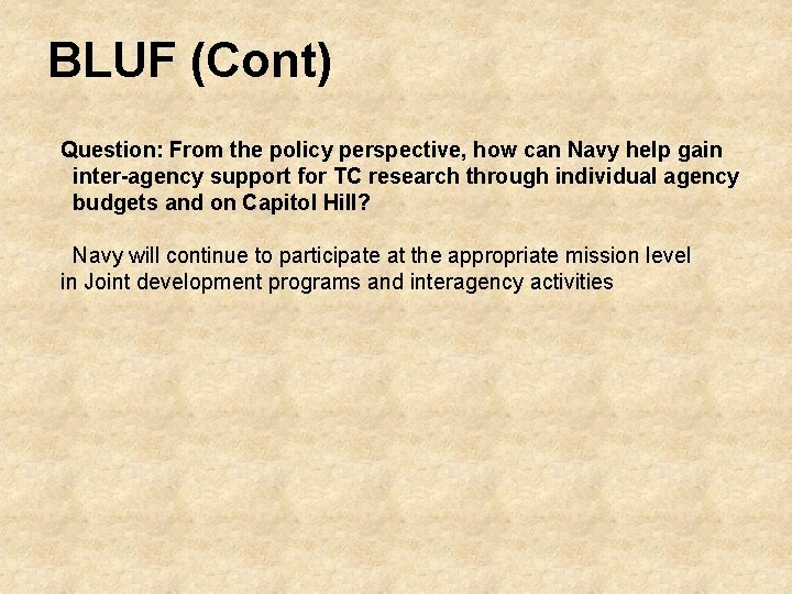 BLUF (Cont) Question: From the policy perspective, how can Navy help gain inter-agency support