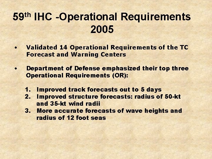 59 th IHC -Operational Requirements 2005 • Validated 14 Operational Requirements of the TC