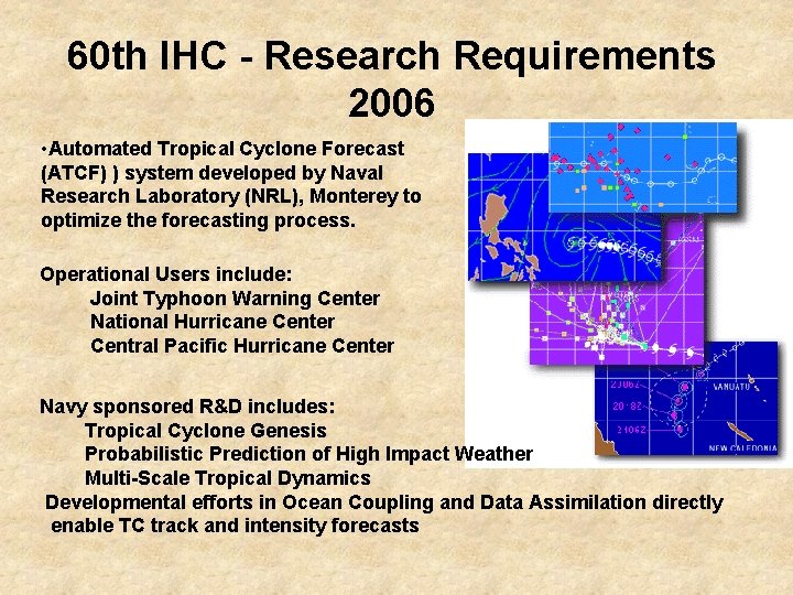 60 th IHC - Research Requirements 2006 • Automated Tropical Cyclone Forecast (ATCF) )