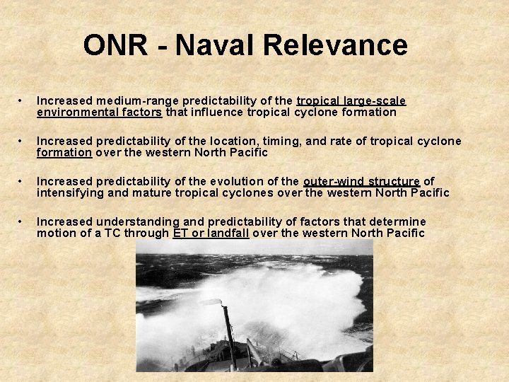 ONR - Naval Relevance • Increased medium-range predictability of the tropical large-scale environmental factors