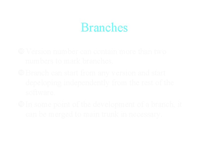 Branches Version number can contain more than two numbers to mark branches. Branch can