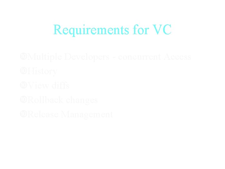 Requirements for VC Multiple Developers - concurrent Access History View diffs Rollback changes Release