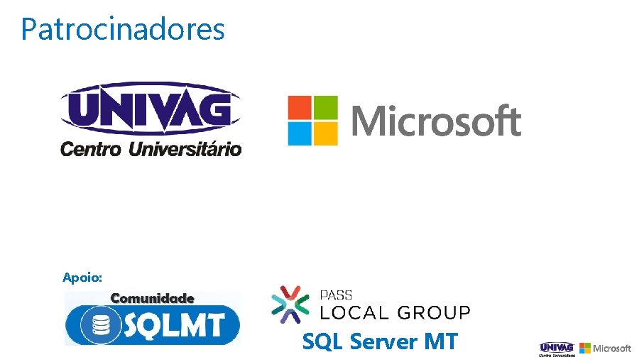 Patrocinadores Apoio: SQL Server MT 