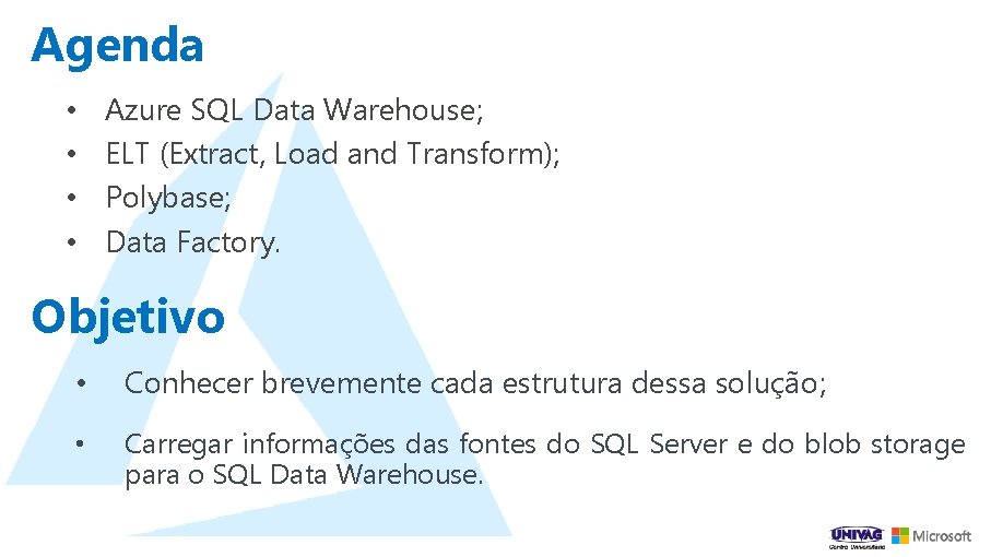 Agenda • • Azure SQL Data Warehouse; ELT (Extract, Load and Transform); Polybase; Data