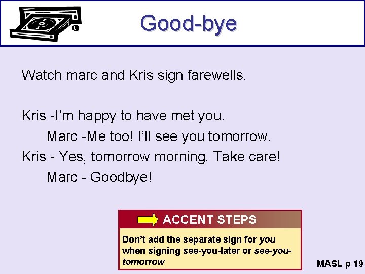 Good-bye Watch marc and Kris sign farewells. Kris -I’m happy to have met you.