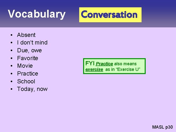 Vocabulary • • Absent I don’t mind Due, owe Favorite Movie Practice School Today,