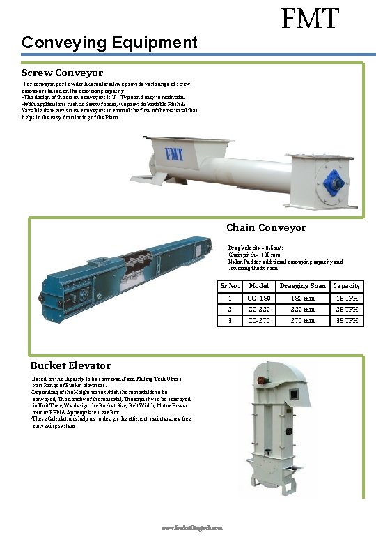 FMT Conveying Equipment Screw Conveyor • For conveying of Powder like material, we provide